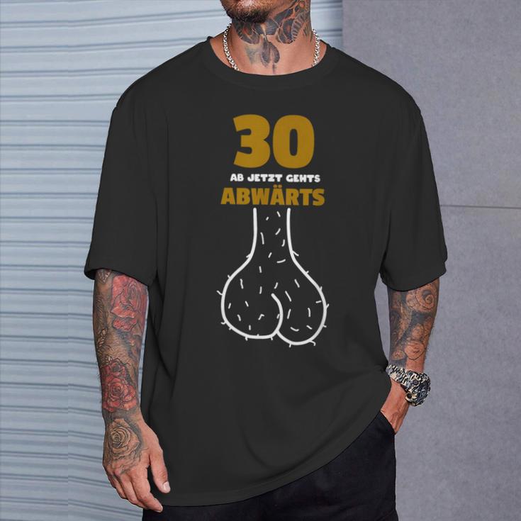 30 Ab Jetzt Gehts Abwärts Birthday Humour T-Shirt Geschenke für Ihn