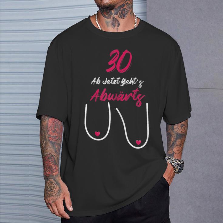 30 Ab Jetzt Gehts Abwärts Women's Birthday T-Shirt Geschenke für Ihn