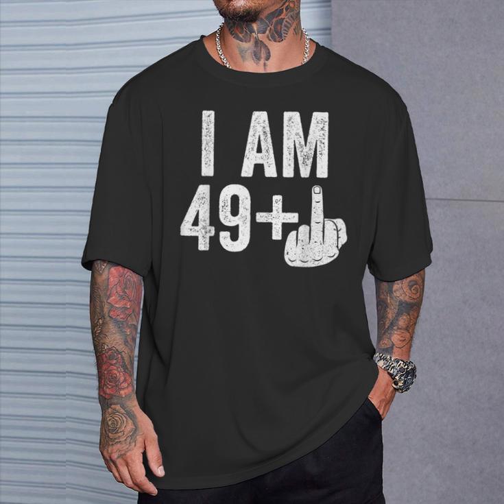 I Am 49 Plus Middle Finger 50Th Birthday T-Shirt Geschenke für Ihn