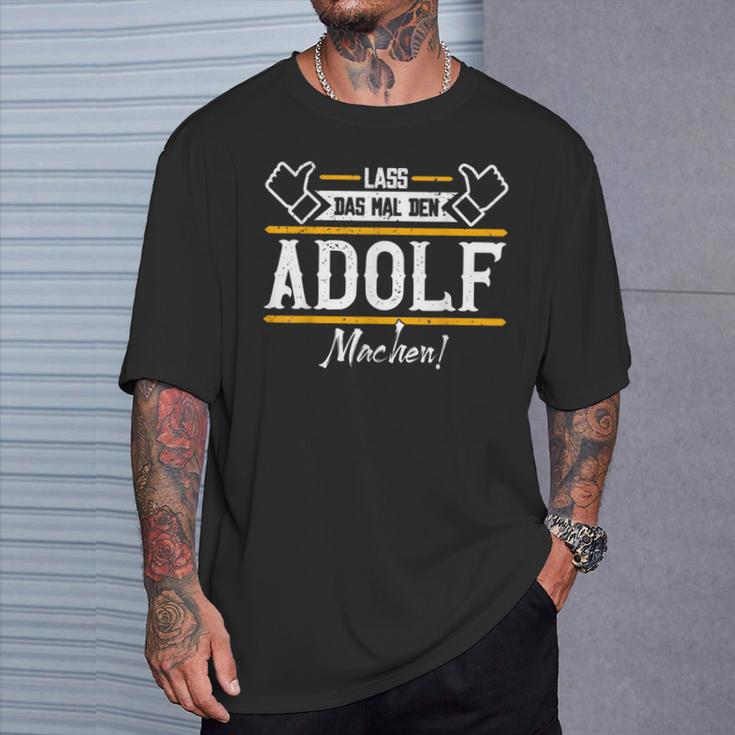 Adolf Lass Das Den Adolf Machen First Name S T-Shirt Geschenke für Ihn