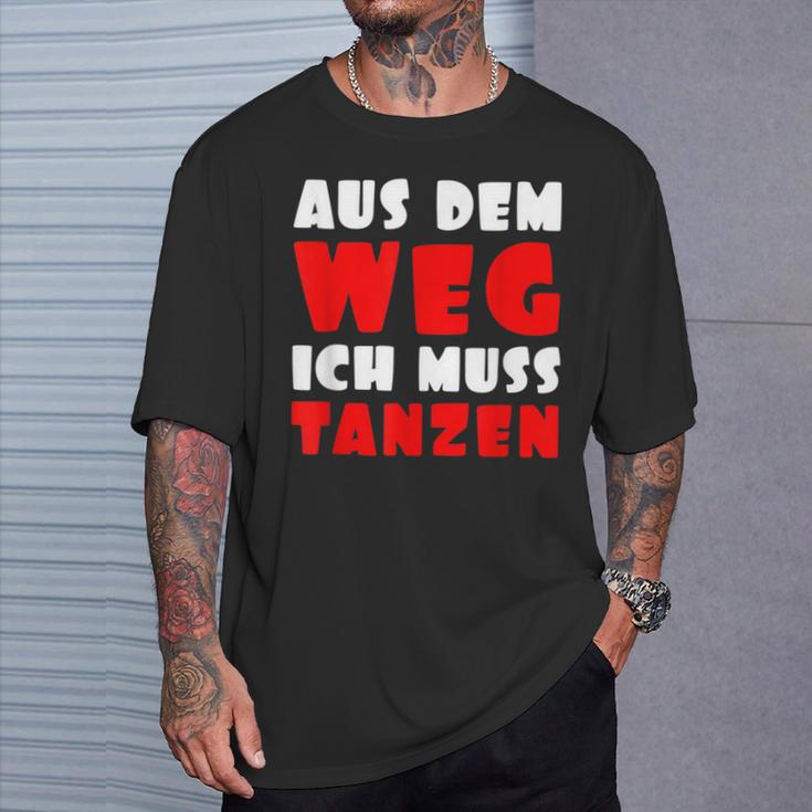 Aus Dem Weg Ich Muss Tanzen Motif For Dancer T-Shirt Geschenke für Ihn