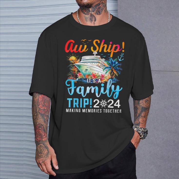 Aw Ship It's A Family Trip 2024 Family Matching Cruise Trip T-Shirt ...