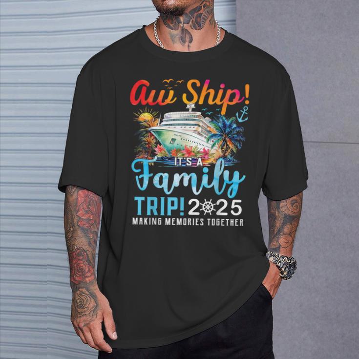 Aw Ship It’S A Family Trip 2025 Family Matching Cruise Trip T-Shirt ...