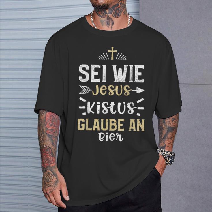 Beer Sei Wie Jesus Kistus Glaube An Bier T-Shirt Geschenke für Ihn