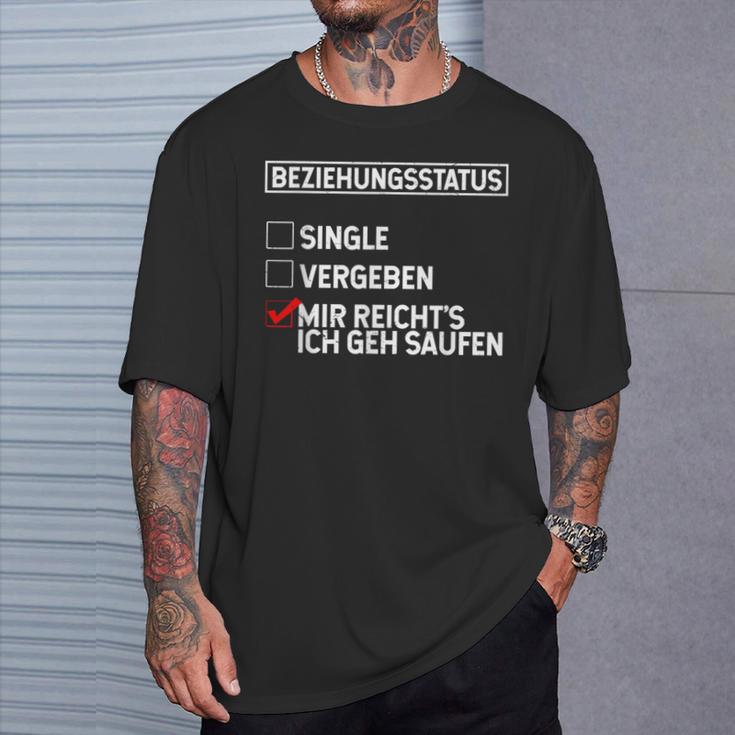 Beziehungsstatus Singleergeben Mir Reicht's Ich Geh Saufen T-Shirt Geschenke für Ihn