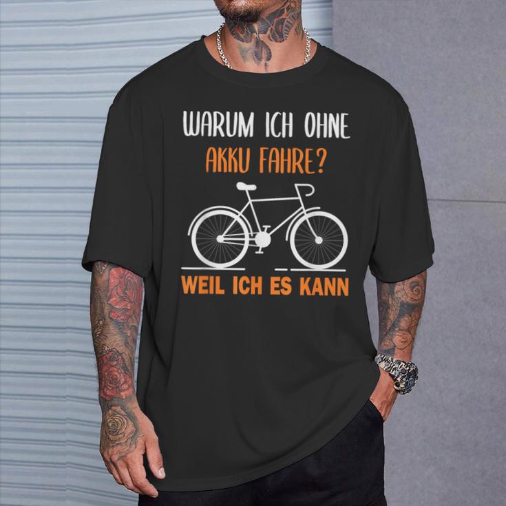 Bicycle Warum Ich Ohne Akku Fahre Weil Ich Es Kann German T-Shirt Geschenke für Ihn