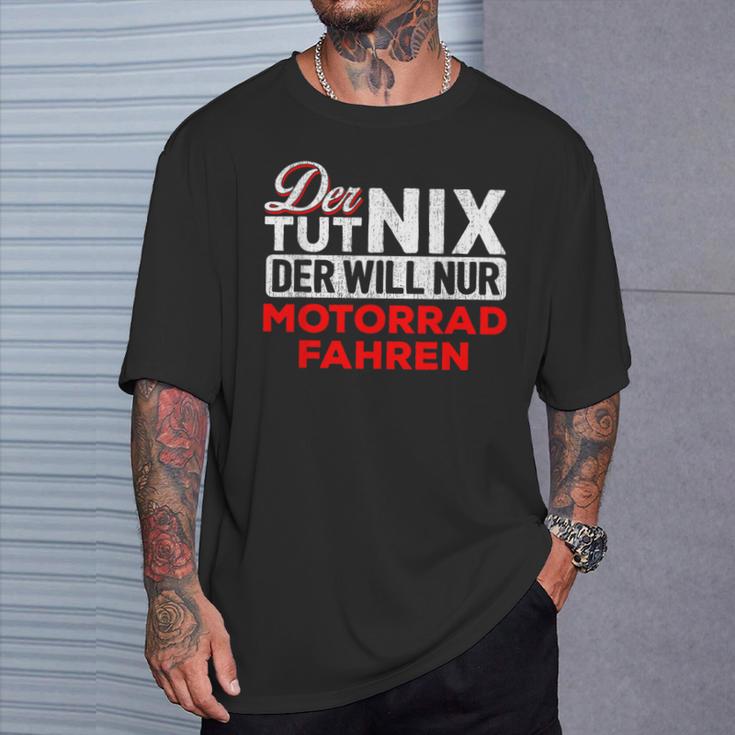 Biker Der Tut Nix Der Will Nur Motorrad Fahren Der Tut Nix S T-Shirt Geschenke für Ihn