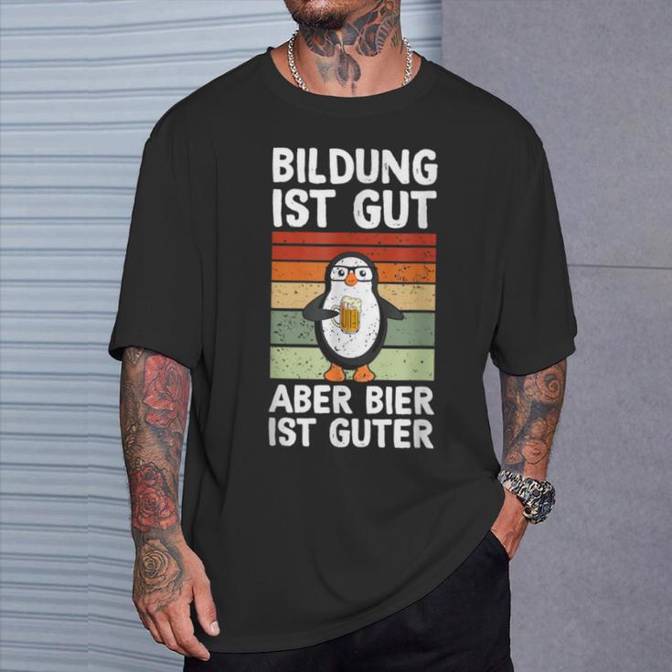 Bildung Ist Gut Aber Bier Ist Guter Biertrinker Penguin T-Shirt Geschenke für Ihn