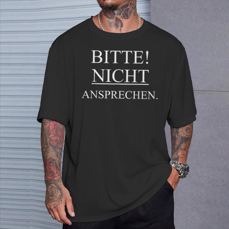 Bitte Nicht Ansprechen Bitte Nicht Ansprechen Bitte Nicht Ansprechen Bitte T-Shirt Geschenke für Ihn