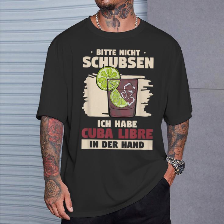 Bitte Nicht Schubsen Ich Habe Cuba Libre In Der Hand Bitte Nicht S T-Shirt Geschenke für Ihn