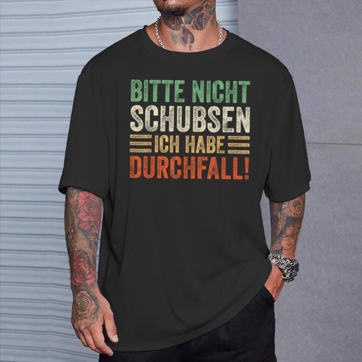 Bitte Nicht Schubsen Ich Habe Durchfall T-Shirt Geschenke für Ihn