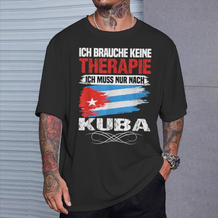 Brauche Keine Therapie Ich Muss Nur Nach Kuba T-Shirt Geschenke für Ihn