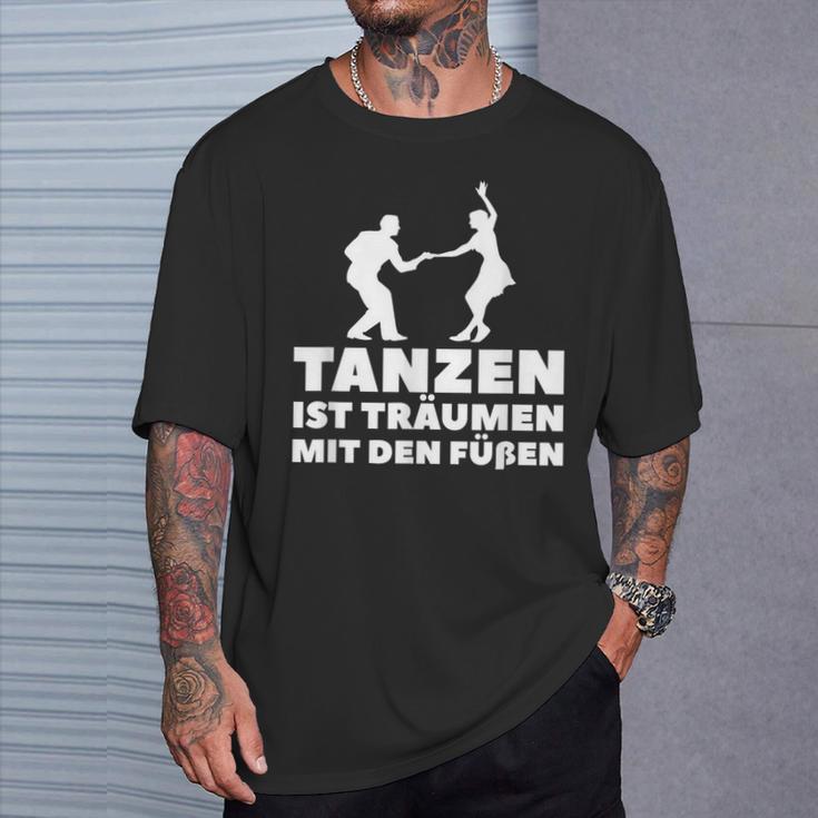 Dancer Tanz Tanzen Ist Träume Mit Den Fußßen S T-Shirt Geschenke für Ihn