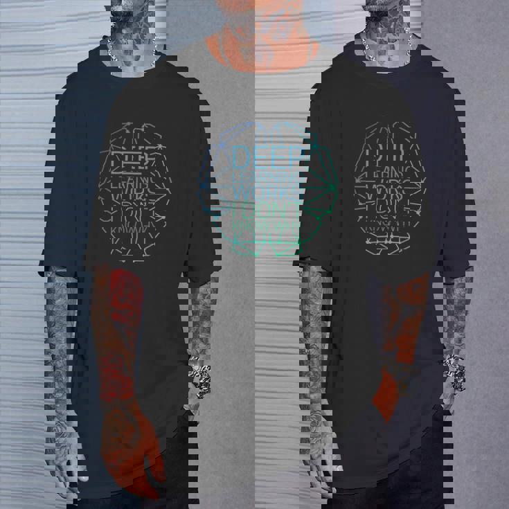 Deep Learning Works I Dont Know Why Funny Machine Learning T-Shirt Gifts for Him