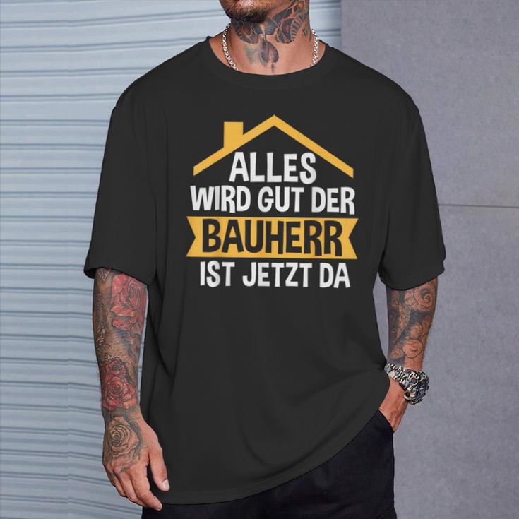 Der Bauherr Ist Jetzt Da Bauherr Hausbau T-Shirt Geschenke für Ihn