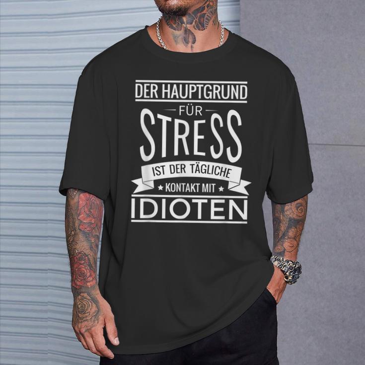 Der Hauptgrund Für Stress Ist Tüliche Kontakt Mit Idioten T-Shirt Geschenke für Ihn