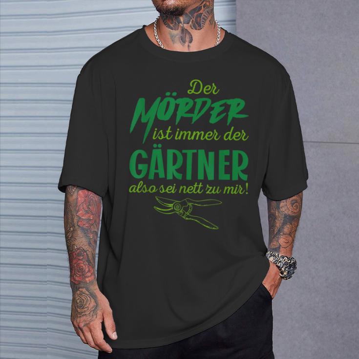 Der Killer Ist Immer Der Gärtner So Sei Nett Lustig Garten T-Shirt Geschenke für Ihn