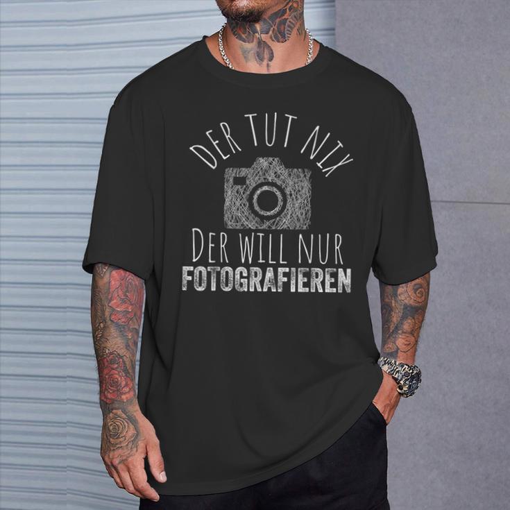 Der Tut Nix Will Nur Fotografieren Fotografie Fotograf German T-Shirt Geschenke für Ihn