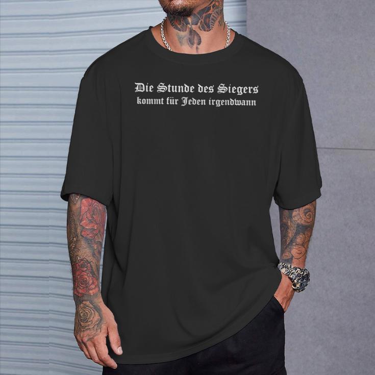 Die Stunde Des Siegers Kommt Für Jeden Irgendwann T-Shirt Geschenke für Ihn