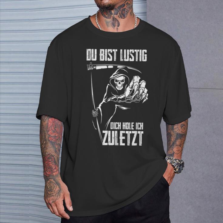 Du Bist Lustig Dich Hole Ich Zuletziges Skull T-Shirt Geschenke für Ihn