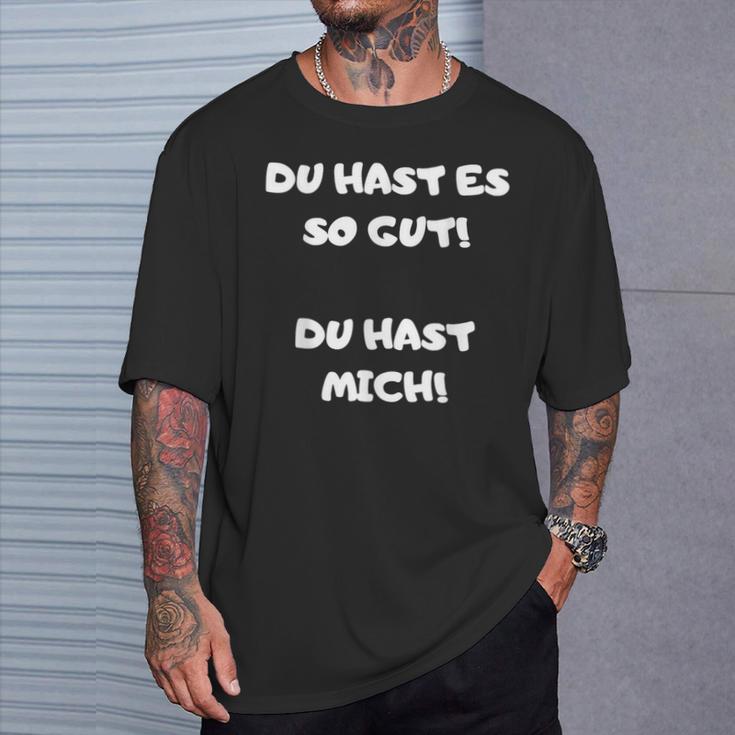 Du Hast Es So Gut Du Hast Ja Mich Lustig Spruch Büro T-Shirt Geschenke für Ihn