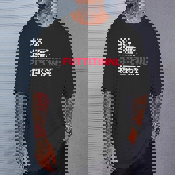 Eat Sleep Futtitinni Repeat Maglietta Regalos para él