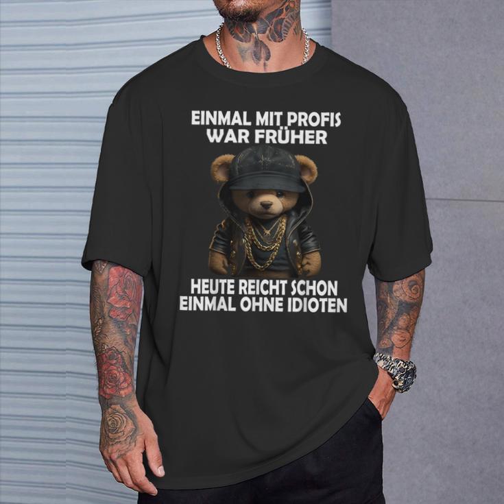 Einmal Mit Profis Teddybär Sayings T-Shirt Geschenke für Ihn