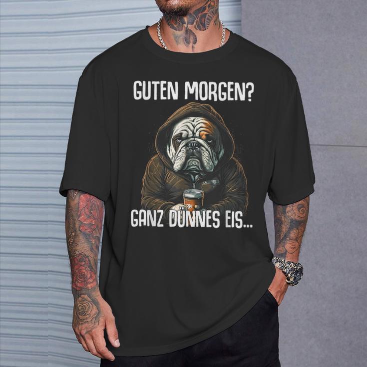 English Bulldog Quote Guten Morgen Ganz Dünnes Eis T-Shirt Geschenke für Ihn