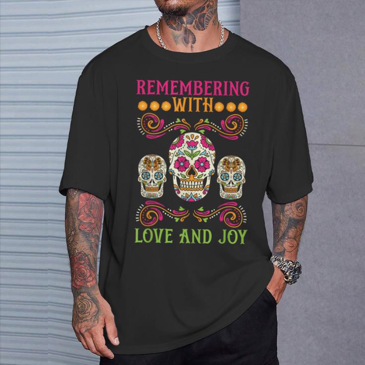 Erinnere Dich Mit Liebe Und Freude Dia De Muertos T-Shirt Geschenke für Ihn