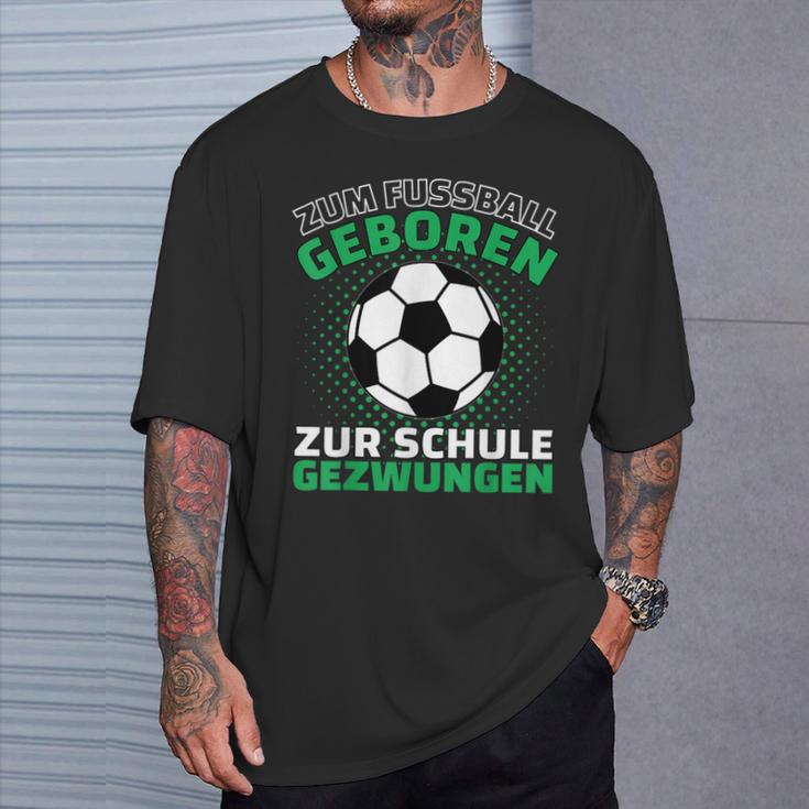 Football Zum Fußball Geboren Zzwungen T-Shirt Geschenke für Ihn