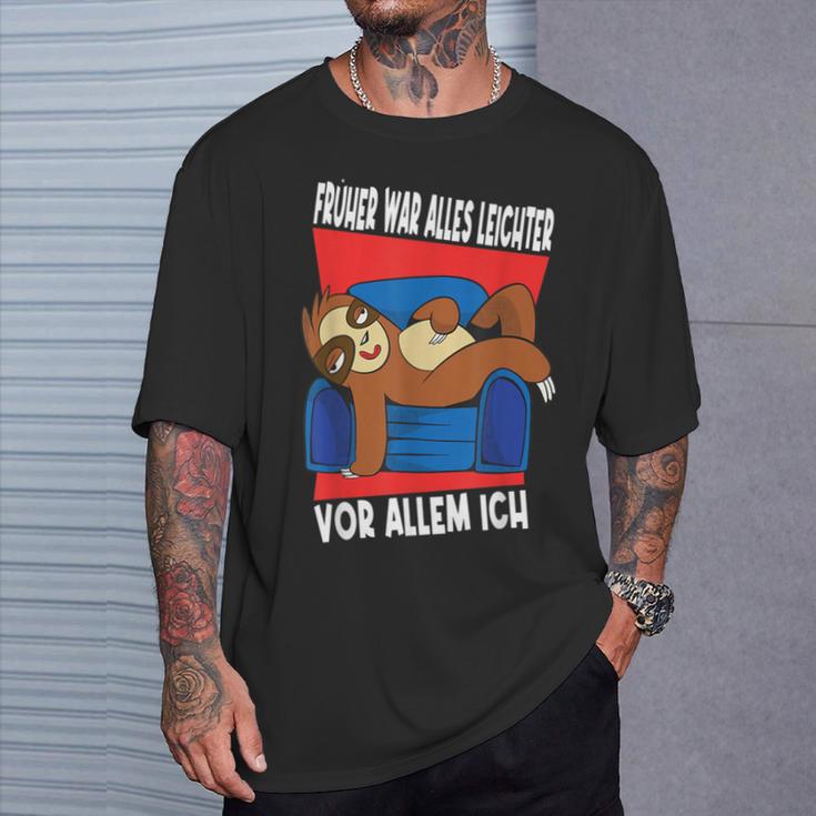 Früher War Alles Leichter Ich Binon Früher Sloth T-Shirt Geschenke für Ihn