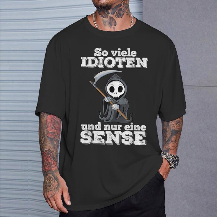 Ironie With Text Soiele Idioten Und Nur Eine Sense T-Shirt Geschenke für Ihn