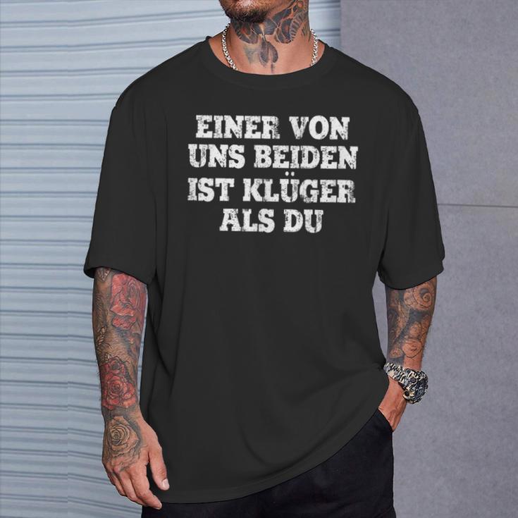 Humour Eineron Uns Beiden Ist Klüger Als Du T-Shirt Geschenke für Ihn