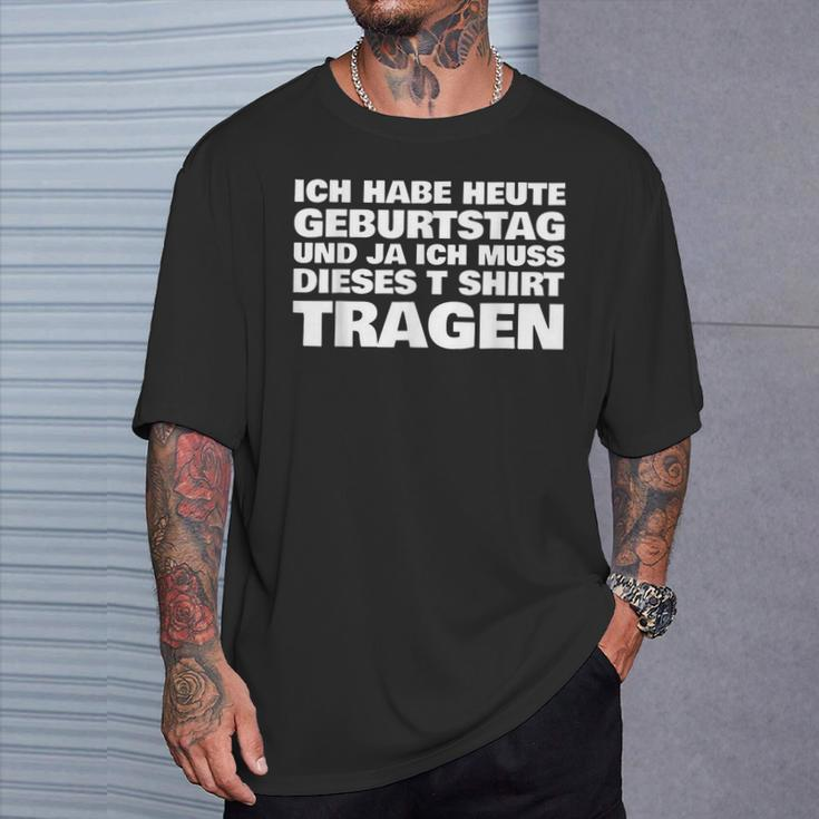 Ich Habe Heute Geburtstag Und Ich Muss Dieses S T-Shirt Geschenke für Ihn