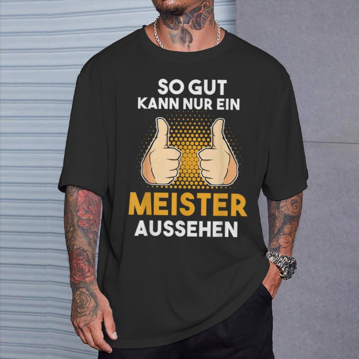 Saying For Meister Meisterprüfung Craft T-Shirt Geschenke für Ihn