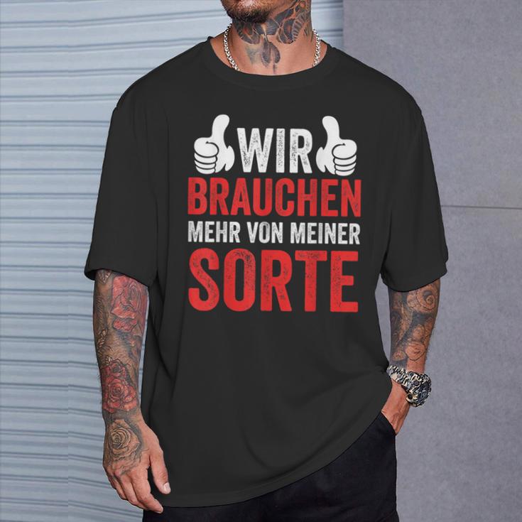 Saying Wir Brauchen Mehron Meiner Sorte T-Shirt Geschenke für Ihn