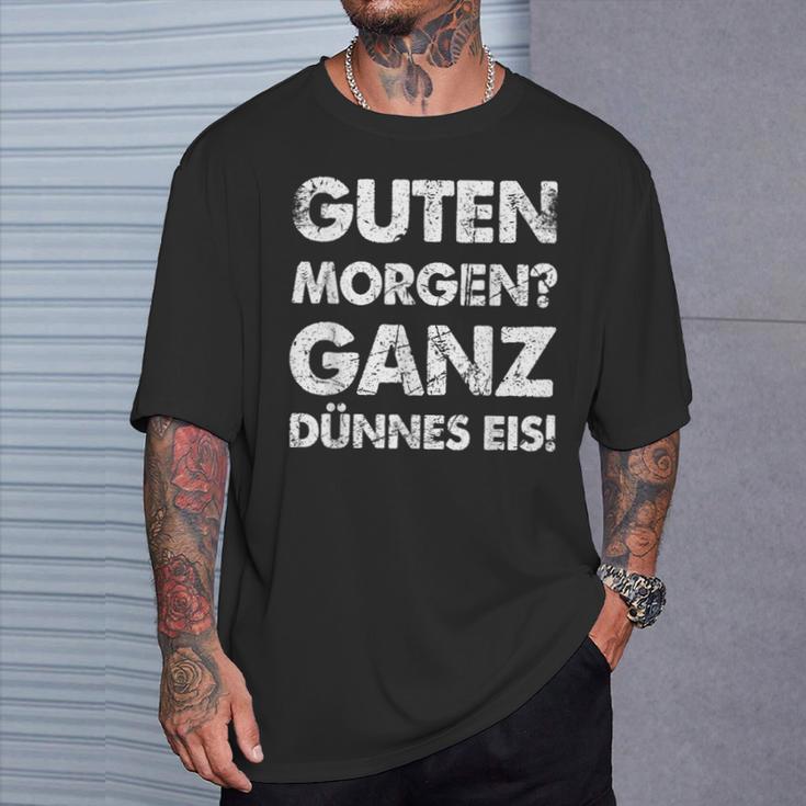 Slogan Guten Morgen Ganz Dünnes Eis T-Shirt Geschenke für Ihn