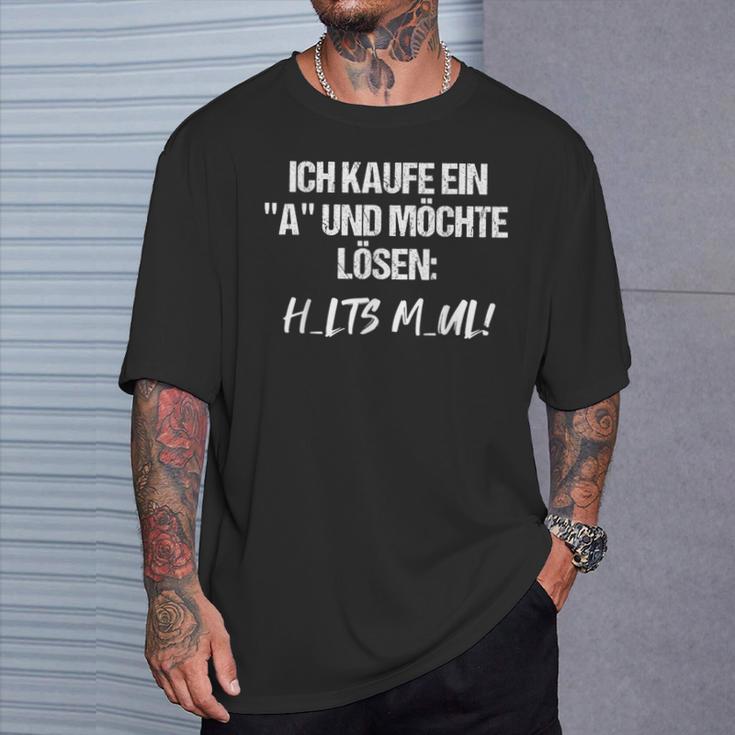 Statement Ich Kaufe Ein A Und Möchte Löen I Buy A 'A' And Want To Solve It T-Shirt Geschenke für Ihn