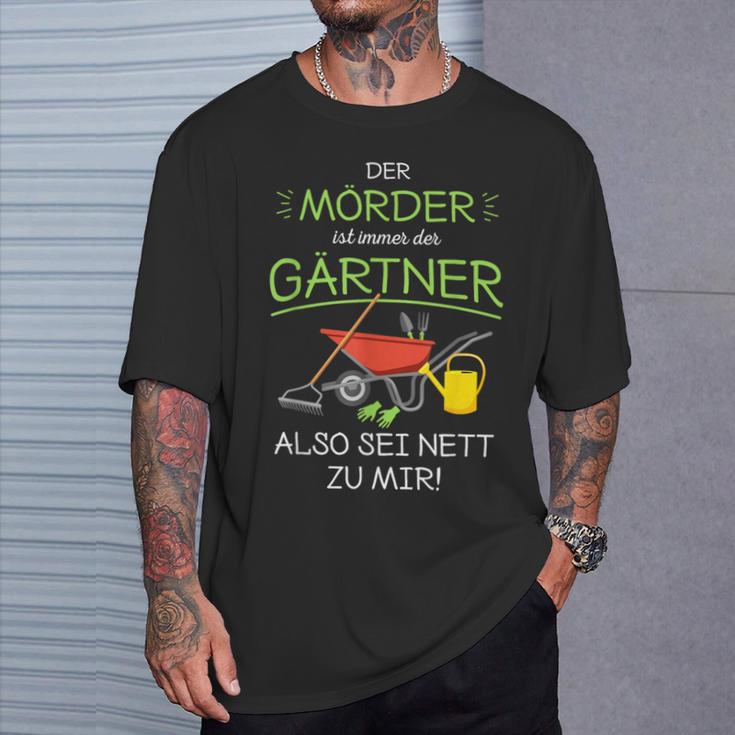 Garten Outfit Der Mörder Ist Immer Der Gärtner T-Shirt Geschenke für Ihn