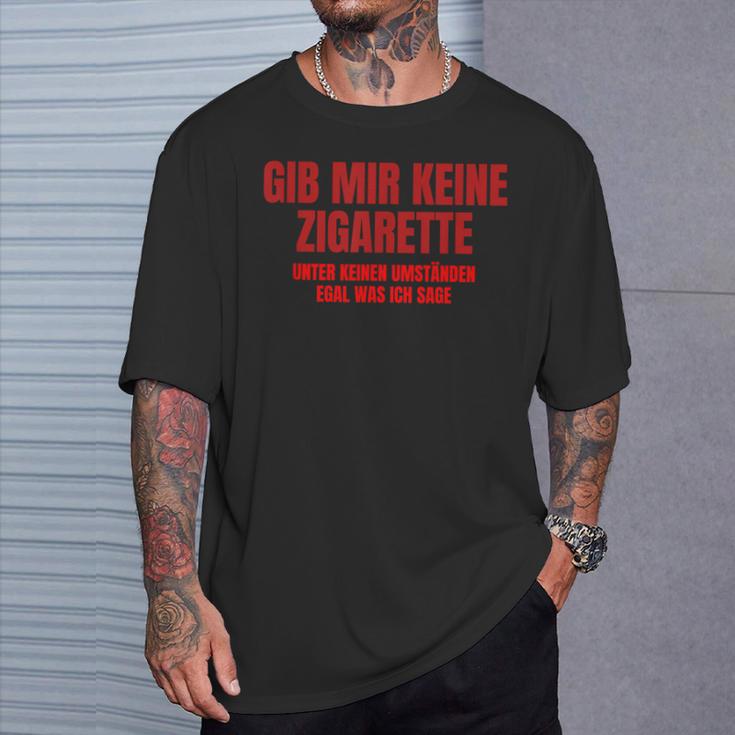 Gib Mir Keine Zigarette T-Shirt Geschenke für Ihn