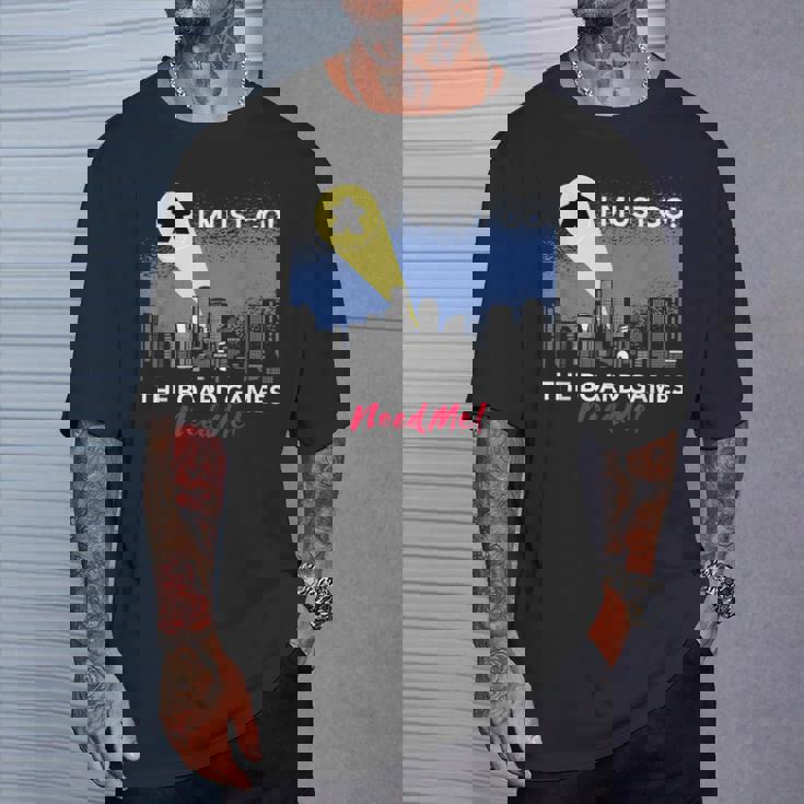 I Must Go Jeu De Société Humoristique Need Me Meeple T-Shirt Cadeaux pour lui