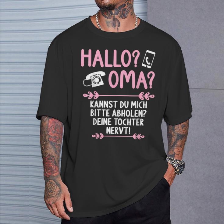 Hallo Grandma Kannst Mich Bitte Abholen Deine Tochter Nervt S T-Shirt Geschenke für Ihn