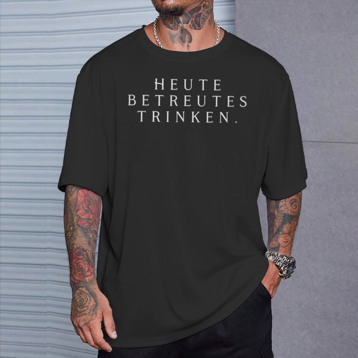 Heute Betreutes Trinken T-Shirt Geschenke für Ihn