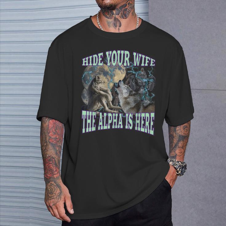 Hide Your Wife The Alpha Is Here Werewolf Wolf Meme T-Shirt - Monsterry AU