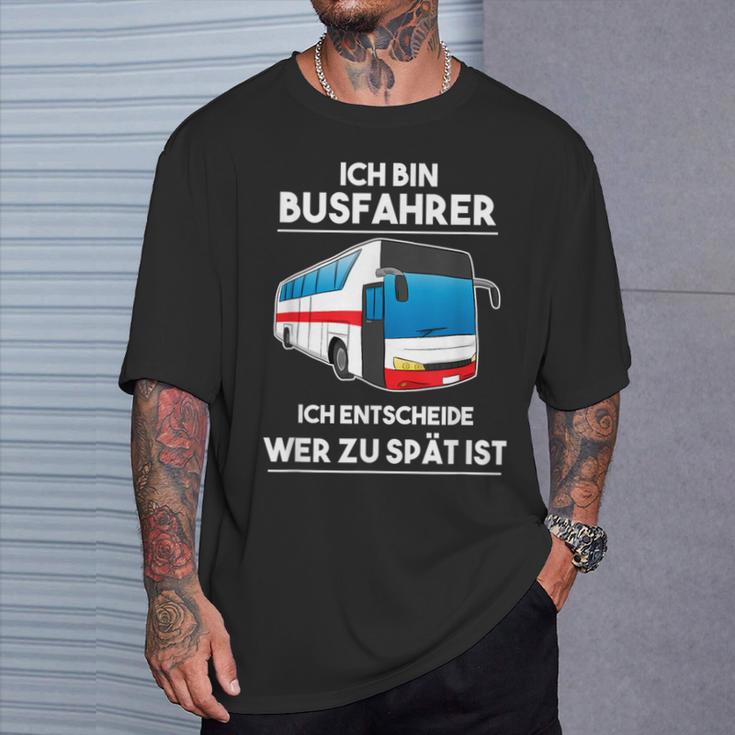 Ich Bin Busfahrer Ich Decide Wer Zu Lät Ist Busfahrer T-Shirt Geschenke für Ihn