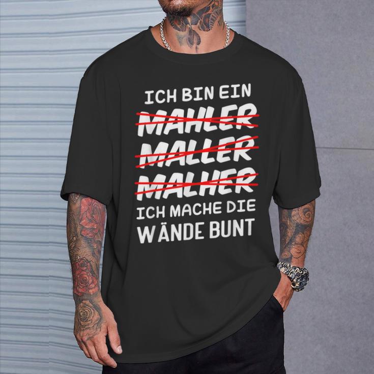 Ich Bin Ein Mahler Maller Malher Ich Mache Die Wanden I'm T-Shirt Geschenke für Ihn