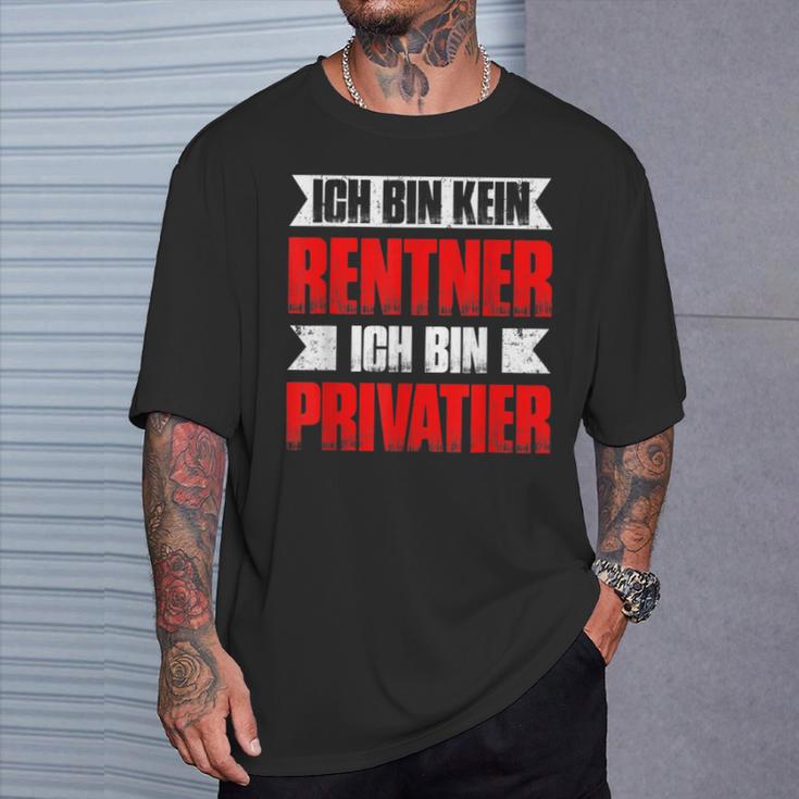 With Ich Bin Kein Rentner Ich Bin Privatier Ruhestand Rente T-Shirt Geschenke für Ihn