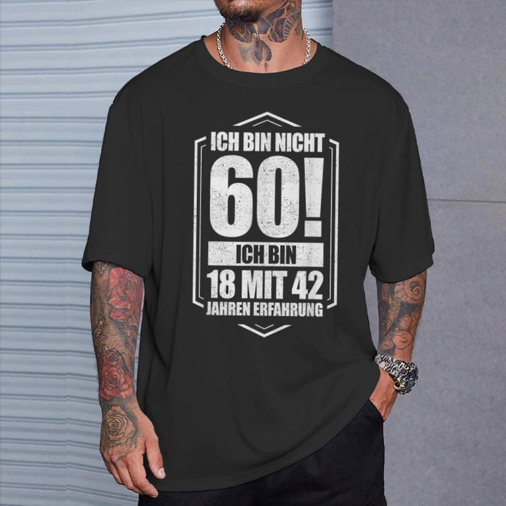 Ich Bin Nicht 60 Ich Bin 18 Mit 42 Jahre Experience T-Shirt Geschenke für Ihn