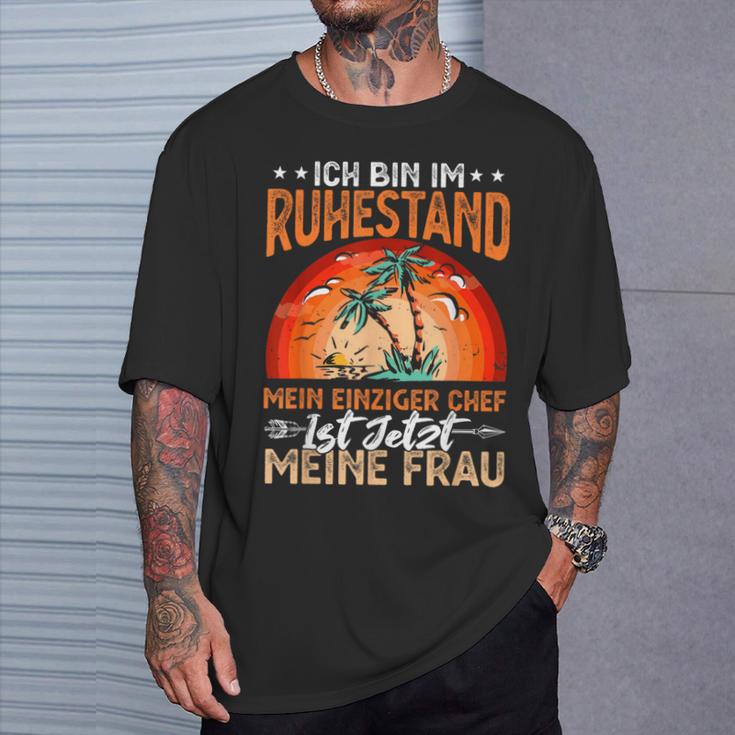 Ich Bin Im Ruhestand Mein Einziger Chef Ist Jetzt Meine Frau T-Shirt Geschenke für Ihn