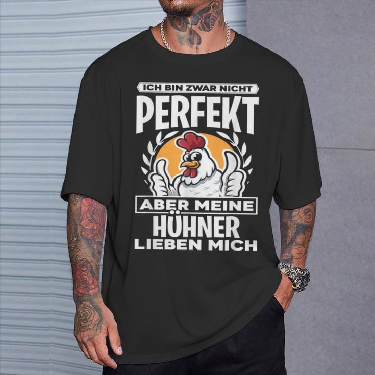 Ich Bin Zwar Nicht Perfekt Aber Meine Hühner Lieben Mich T-Shirt Geschenke für Ihn